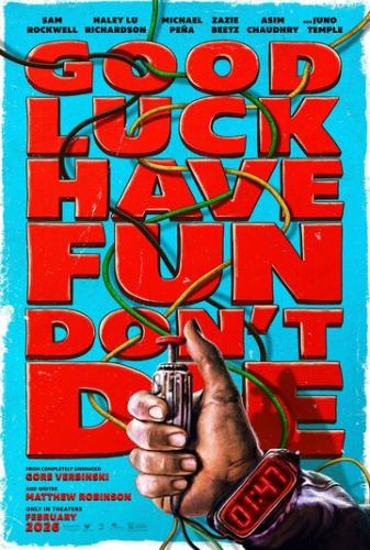 ����� �����, �������, �� ������ / Good Luck, Have Fun, Don't Die (2025)